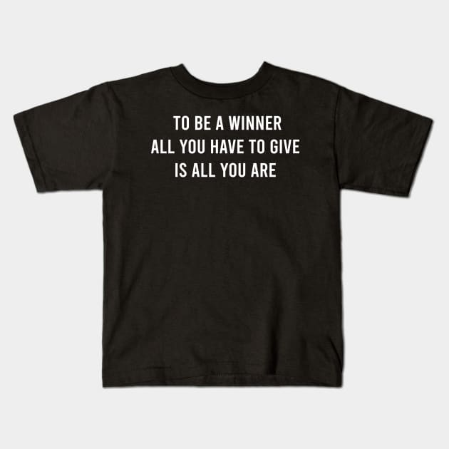 To Be A Wiiner All You Have To Give Is All You Are Kids T-Shirt by FELICIDAY